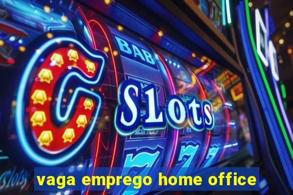 vaga emprego home office